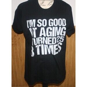 I'm So Good At Aging I Turned 25 3 Times Black SS T-Shirt Sz L Funny Atleisure